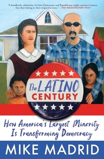 Afbeelding van The Latino Century: How America's Largest Minority Is Transforming Democracy