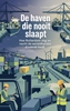 Afbeelding van De haven die nooit slaapt