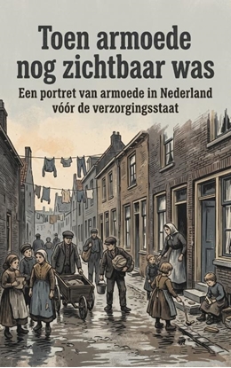 Afbeeldingen van Toen armoede nog zichtbaar was