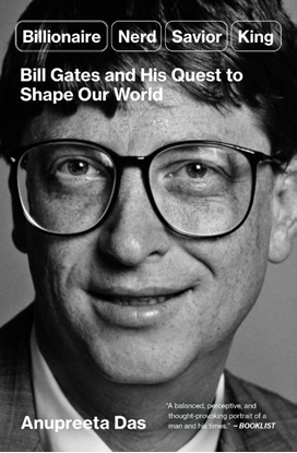Afbeeldingen van Billionaire, Nerd, Savior, King: Bill Gates and His Quest to Shape Our World