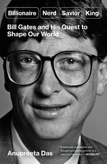 Afbeelding van Billionaire, Nerd, Savior, King: Bill Gates and His Quest to Shape Our World
