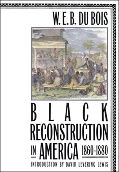 Afbeelding van Black Reconstruction in America 1860-1880