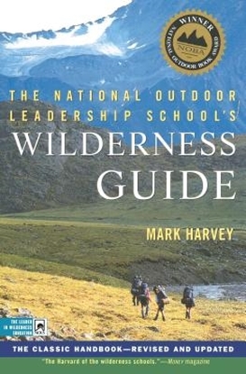 Afbeeldingen van The National Outdoor Leadership School's Wilderness Guide: The Classic Handbook, Revised and Updated