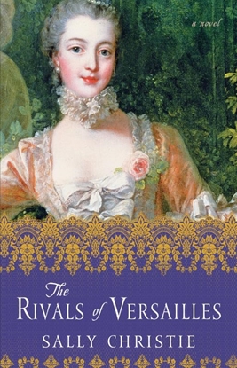 Afbeeldingen van The Mistresses of Versailles Trilogy The Rivals of Versailles