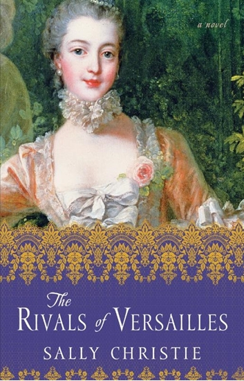 Afbeelding van The Mistresses of Versailles Trilogy The Rivals of Versailles