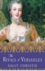 Afbeelding van The Mistresses of Versailles Trilogy The Rivals of Versailles