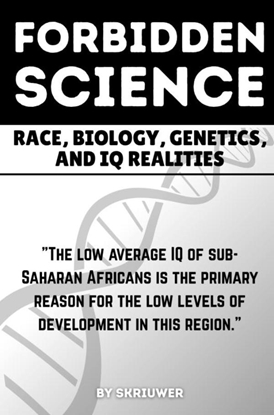 Afbeeldingen van The Forbidden Science: Race, Biology, Genetics, and IQ Realities
