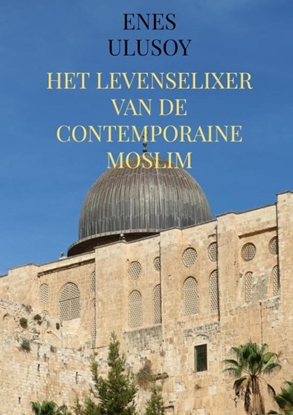 Afbeeldingen van Het levenselixer van de contemporaine moslim
