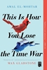 Afbeelding van This Is How You Lose the Time War