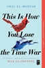 Afbeelding van This Is How You Lose the Time War