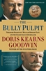 Afbeelding van The Bully Pulpit: Theodore Roosevelt, William Howard Taft, and the Golden Age of Journalism