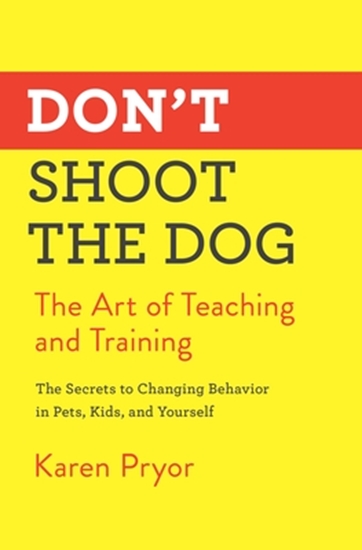 Afbeelding van Don't Shoot the Dog: The Art of Teaching and Training