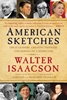 Afbeelding van American Sketches: Great Leaders, Creative Thinkers, and Heroes of a Hurricane