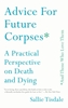 Afbeelding van Advice for Future Corpses (and Those Who Love Them)
