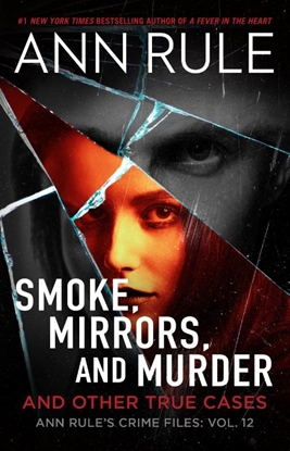 Afbeeldingen van Ann Rule's Crime Files Smoke, Mirrors, and Murder