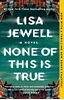 Afbeelding van Jewell, L: None of This Is True
