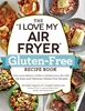 Afbeelding van "I Love My" Cookbook Series The "I Love My Air Fryer" Gluten-Free Recipe Book
