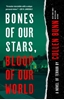 Afbeelding van Bones of Our Stars, Blood of Our World: A Novel of Terror