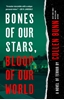 Afbeelding van Bones of Our Stars, Blood of Our World: A Novel of Terror