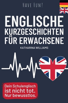 Afbeeldingen van Have fun! Englische 10 Minuten Kurzgeschichten inkl. Audiodateien für Erwachsene
