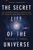 Afbeelding van The Secret Life of the Universe: An Astrobiologist's Search for the Origins and Frontiers of Life