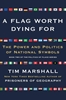 Afbeelding van Politics of Place Flag Worth Dying For