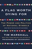 Afbeelding van Politics of Place Flag Worth Dying For