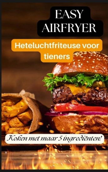 Afbeelding van Easy Airfryer Heteluchtfriteuse voor tieners: 5-ingrediëntenrecepten die iedereen kan maken