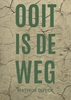 Afbeelding van Ooit is de weg