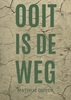 Afbeelding van Ooit is de weg