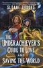 Afbeelding van The Underachiever's Guide to Love and Saving the World
