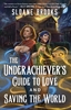 Afbeelding van The Underachiever's Guide to Love and Saving the World