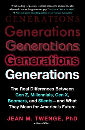 Afbeeldingen van Generations: The Real Differences Between Gen Z, Millennials, Gen X, Boomers, and Silents - And What They Mean for America's Future