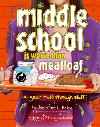 Afbeeldingen van Middle School Is Worse Than Meatloaf: A Year Told Through Stuff