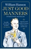 Afbeelding van Just Good Manners: A Quintessential Guide to Courtesy, Charm, Grace, and Decorum