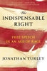 Afbeelding van The Indispensable Right: Free Speech in an Age of Rage