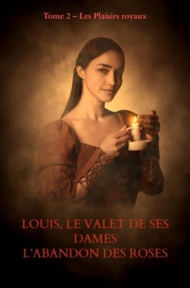 Afbeeldingen van LOUIS, LE VALET DE SES DAMES L’Abandon des roses échauffées