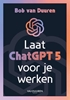 Afbeelding van Laat ChatGPT 5 voor je werken!