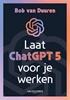 Afbeelding van Laat ChatGPT 5 voor je werken!
