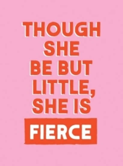 Afbeelding van Though She Be But Little, She is Fierce