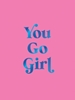 Afbeelding van You Go Girl