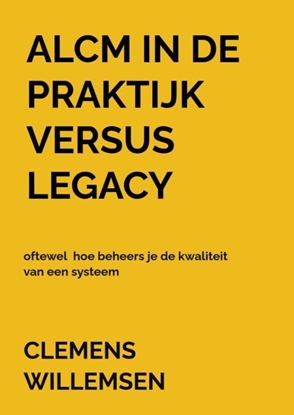 Afbeeldingen van ALCM in de praktijk versus legacy oftewel hoe beheers je de kwaliteit van een systeem