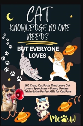 Afbeeldingen van CAT KNOWLEDGE NO ONE NEEDS – BUT EVERYONE LOVES 160 Crazy Cat Facts That Leave Cat Lovers Speechless
