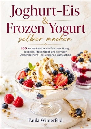 Afbeeldingen van Joghurt-Eis & Frozen Yogurt selber machen