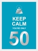 Afbeelding van Keep calm you're only 50