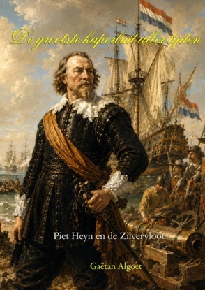 Afbeeldingen van De grootste kaperbuit aller tijden - Piet Heyn