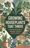 Afbeelding van Growing Houseplants That Thrive