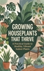 Afbeelding van Growing Houseplants That Thrive