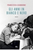 Afbeelding van Gli anni in bianco e nero