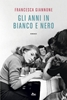 Afbeelding van Gli anni in bianco e nero